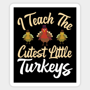 I Teach The Cutest Little Turkeys Sticker